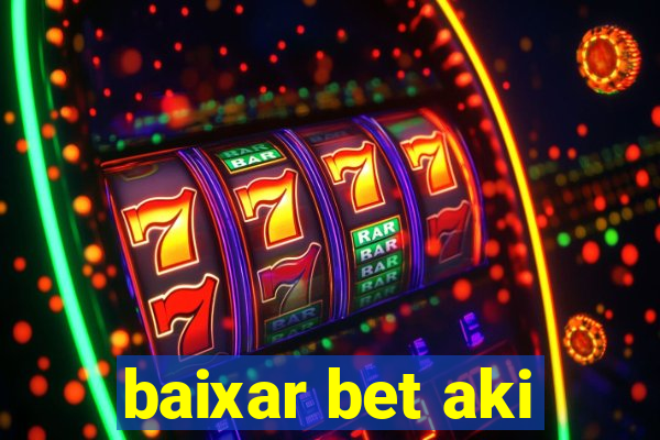 baixar bet aki